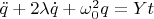 $\ddot{q} + 2 \lambda \dot{q} + \omega_0^2 q = Yt$