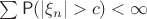 $\sum\mathsf{P}(|\xi_n|> c)<\infty$