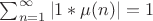 $\sum_{n=1}^{\infty}|1*\mu(n)|=1$