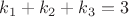 $k_1+k_2+k_3=3$