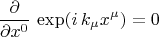 $$
\frac{\partial}{\partial x^0} \, \exp ( i \, k_{\mu} x^{\mu} ) = 0
$$