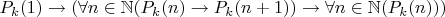 $P_k(1) \to (\forall n \in \mathbb{N}(P_k(n) \to P_k(n+1)) \to \forall n \in \mathbb{N}(P_k(n)))$