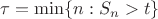 $\tau = \min\{n: S_n > t\}$
