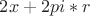 $2x + 2pi*r$