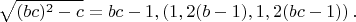 $$\sqrt{(bc)^2-c}=bc-1,\left ( 1,2(b-1),1,2(bc-1) \right ).$$