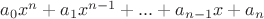 $a_0x^n+a_1x^{n-1}+...+a_{n-1}x+a_n$