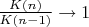 $\frac{K(n)}{K(n - 1)} \to 1$