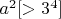 $a^2 [>3^4]$