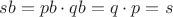 $sb=pb \cdot qb= q\cdot p=s$