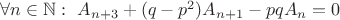 $\forall n \in \mathbb N:\ A_{n+3}+(q-p^2)A_{n+1}-pqA_n=0$