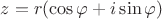 $z = r(\cos\varphi + i \sin\varphi)$