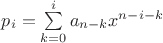 $ p_i = \sum \limits_{k=0}^{i} a_{n-k} x^{n-i-k}$