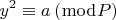 $$y^2  \equiv a\left( {\bmod P} \right)$