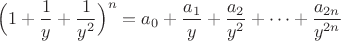 $\Big(1+\dfrac{1}{y}+\dfrac{1}{y^2}\Big)^n=a_0+\dfrac{a_1}{y}+\dfrac{a_2}{y^2}+\dots+\dfrac{a_{2n}}{y^{2n}}$