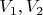 $${V_1},{V_2}$$