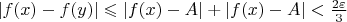 $|f(x)-f(y)|\leqslant|f(x)-A|+|f(x)-A|<\frac{2\varepsilon}3$