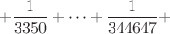 $+\dfrac 1{3350}+\cdots+\dfrac 1{344647}+$