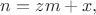 $n = zm + x,$