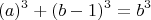 $$(a)^3 + (b-1)^3= b^3$$