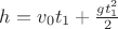$h=v_0t_1+\frac{gt^2_1}{2}$ $h=v_0t_1+\frac{gt^2_1}{2}$