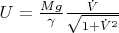 $U=\frac{Mg}{\gamma}\frac{\dot{V}}{\sqrt{1+\dot{V}^2}}$