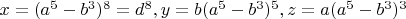 $x=(a^5-b^3)^8=d^8,y=b(a^5-b^3)^5,z=a(a^5-b^3)^3$