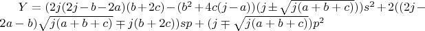 $Y=(2j(2j-b-2a)(b+2c)-(b^2+4c(j-a))(j\pm\sqrt{j(a+b+c)}))s^2+2((2j-2a-b)\sqrt{j(a+b+c)}\mp{j(b+2c)})sp+(j\mp\sqrt{j(a+b+c)})p^2$$
