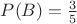 $P(B) = \frac{3}{5}$