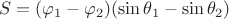 \[
S = (\varphi _1  - \varphi _2 )(\sin \theta _1  - \sin \theta _2 )
\]