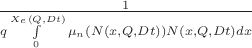 $\frac{1}{q\int\limits_{0}^{X_{e}(Q,Dt)}{\mu_n(N(x,Q,Dt))N(x,Q,Dt)dx}}$ $\frac{1}{q\int\limits_{0}^{X_{e}(Q,Dt)}{\mu_n(N(x,Q,Dt))N(x,Q,Dt)dx}}$