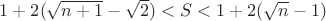 $1+2(\sqrt {n+1}-\sqrt{2})<S<1+2(\sqrt {n}-1)$