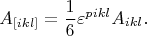 $$A_{[ikl]}=\frac{1}{6}\varepsilon^{pikl}A_{ikl}.$$