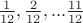 $\frac 1 {12}, \frac 2 {12}, ... \frac {11} {12}$