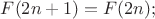 $F(2n+1) = F(2n) ;$