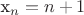 x_n = n+1