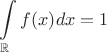 $$
\int\limits_{\mathbb{R}}{f(x)}{dx} = 1
$$