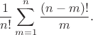 $$\frac 1{n!}\sum_{m=1}^n \frac{(n-m)!}m.$$
