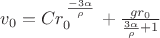 $v_{0}=Cr_{0}^\left{\frac{-3\alpha}{\rho}\right}+\frac{gr_{0}}{\frac{3\alpha}{\rho}+1}$