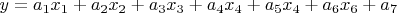 $y=a_{1}x_{1}+a_{2}x_{2}+a_{3}x_{3}+a_{4}x_{4}+a_{5}x_{4}+a_{6}x_{6}+a_{7}$