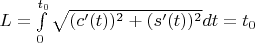 $L=\int\limits_0^{t_0} \sqrt{(c'(t))^2+(s'(t))^2} dt = t_0$