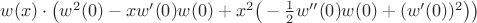 $w(x)\cdot\left(w^2(0)-xw'(0)w(0)+x^2\big(-\frac12w''(0)w(0)+(w'(0))^2\big)\right)$
