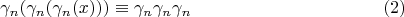 $$\gamma_n(\gamma_n(\gamma_n(x)))\equiv \gamma_n\gamma_n\gamma_n\eqno(2)$$