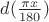 $d(\frac {\pi x}{180})$