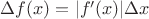 $\Delta f(x) = |f'(x)|\Delta x$