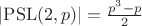 $|\mathrm{PSL}(2, p)| = \frac {p^3 - p} 2$