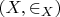 $(X, \in_X)$