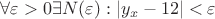 $\forall\varepsilon > 0 \exists N(\varepsilon):\left\lvert y_x - 12\right\rvert < \varepsilon$