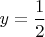 $y= \dfrac12$