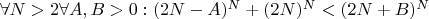 $\forall N > 2 \forall A, B > 0: (2N - A)^N + (2N)^N < (2N + B)^N$