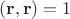 $(\mathbf r,\mathbf r) = 1$